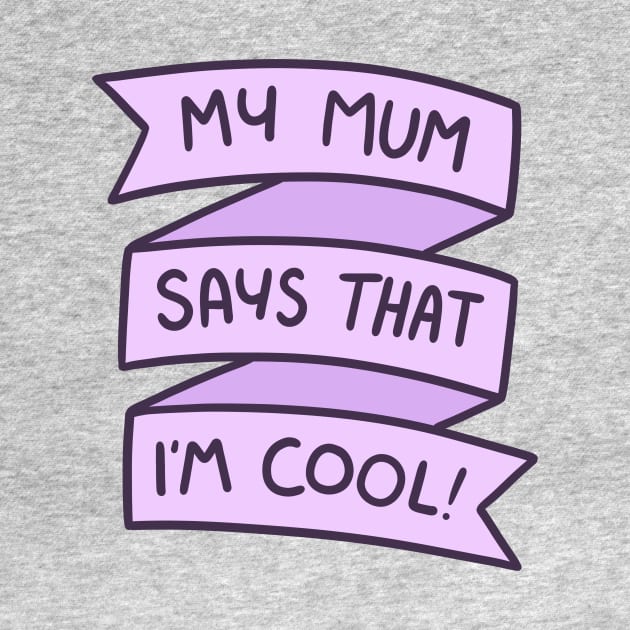 My Mum Says That I'm Cool by timbo